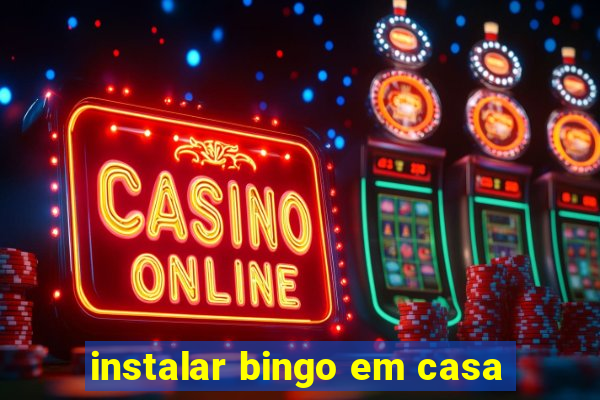 instalar bingo em casa